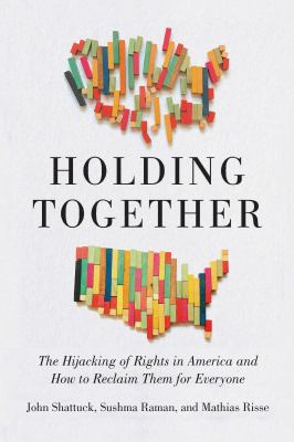 Holding together : the hijacking of rights in America and how to reclaim them for everyone cover image
