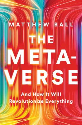The metaverse : and how it will revolutionize everything cover image