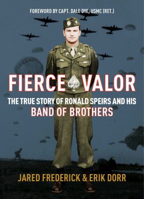 Fierce valor : the true story of Ronald Speirs and his band of brothers cover image