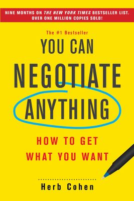 You can negotiate anything : how to get what you want cover image