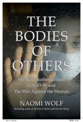 The bodies of others : the new authoritarians, COVID-19 and the war against the human cover image