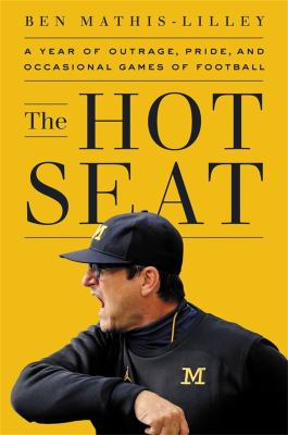 The hot seat : a year of outrage, pride, and occasional games of college football cover image