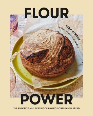 Flour power : the practice and pursuit of baking sourdough bread cover image