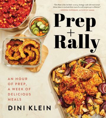 Prep + Rally : an hour of prep, a week of delicious meals cover image