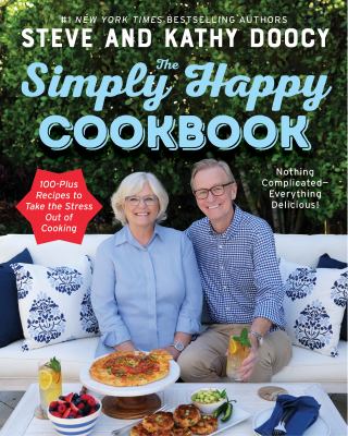 The simply happy cookbook : nothing complicated -- everything delicious! 100-plus recipes to take the stress out of cooking cover image