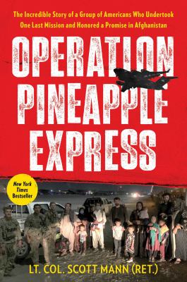 Operation Pineapple Express : the incredible story of a group of Americans who undertook one last mission and honored a promise in Afghanistan cover image