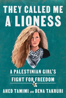 They called me a lioness : a Palestinian girl's fight for freedom cover image