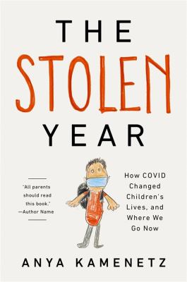 The stolen year : how COVID changed children's lives, and where we go now cover image