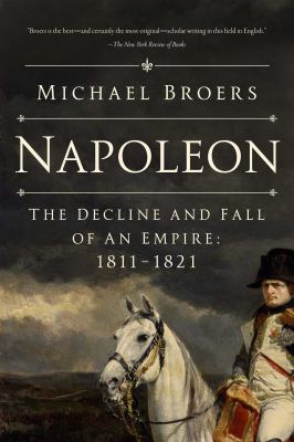 Napoleon. The decline and fall of an empire, 1811-1821 cover image
