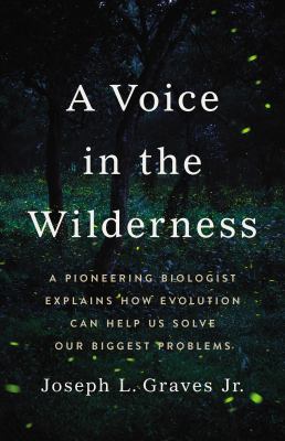 A voice in the wilderness : a pioneering biologist explains how evolution can help us solve our biggest problems cover image