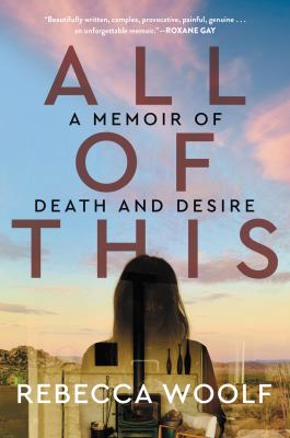 All of this : a memoir of death and desire cover image