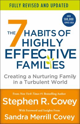 The 7 habits of highly effective families : creating a nurturing family in a turbulent world cover image