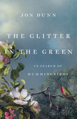 The Glitter in the Green In Search of Hummingbirds cover image