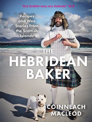 The Hebridean baker : recipes and wee stories from the Scottish islands cover image