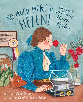 So much more to Helen! : the passions and pursuits of Helen Keller cover image