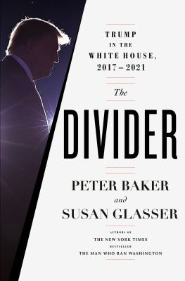 The divider : Trump in the White House, 2017-2021 cover image