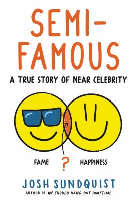 Semi-famous : a true story of near celebrity cover image