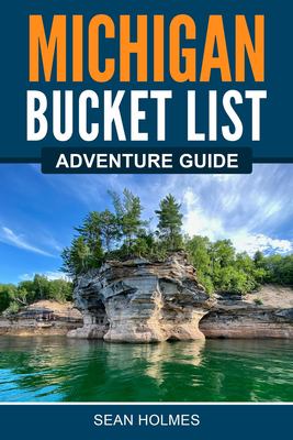 Michigan bucket list adventure guide : explore 100 offbeat destinations you must visit cover image