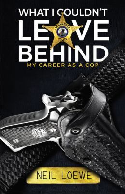 What I couldn't leave behind : my career as a cop cover image