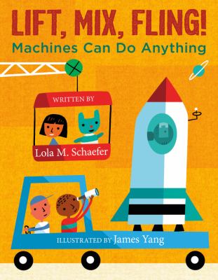 Lift, mix, fling! : machines can do anything cover image