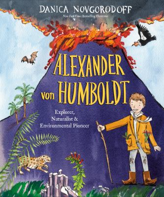 Alexander von Humboldt : explorer, naturalist & environmental pioneer cover image
