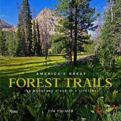 America's great forest trails : 100 woodland hikes of a lifetime cover image