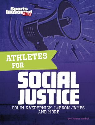 Athletes for social justice : Colin Kaepernick, Lebron James, and more cover image