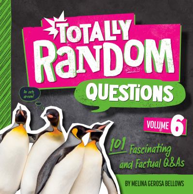 Totally random questions. Volume 6 : 101 fascinating and factual Q&As cover image