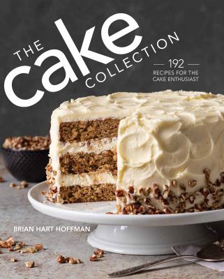 The cake collection : artisan baking for the cake enthusiast cover image