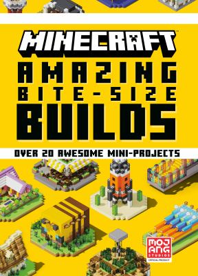 Minecraft amazing bite-size builds : over 20 awesome mini-projects cover image