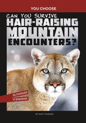 Can you survive hair-raising mountain encounters? : an interactive wilderness adventure cover image