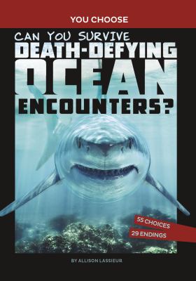 Can you survive death-defying ocean encounters? : an interactive wilderness adventure cover image