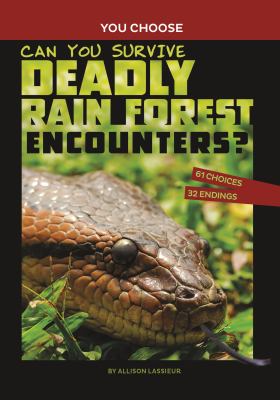 Can you survive deadly rain forest encounters? : an interactive wilderness adventure / by Allison Lassieur cover image