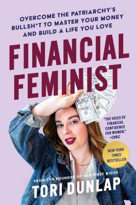 Financial feminist : overcome the patriarchy's bullsh*t to master your money and build a life you love cover image