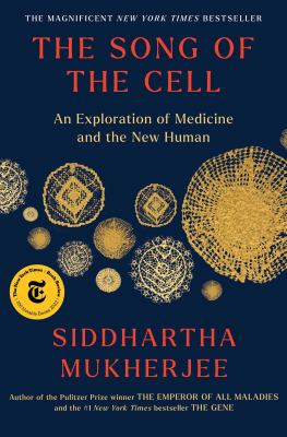 The song of the cell : an exploration of medicine and the new human cover image