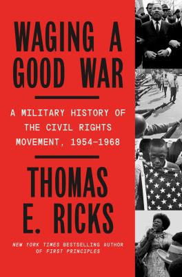 Waging a good war : a military history of the civil rights movement, 1954-1968 cover image