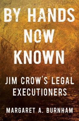 By hands now known : Jim Crow's legal executioners cover image