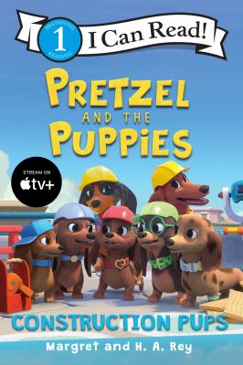Pretzel and the Puppies :  construction pups cover image