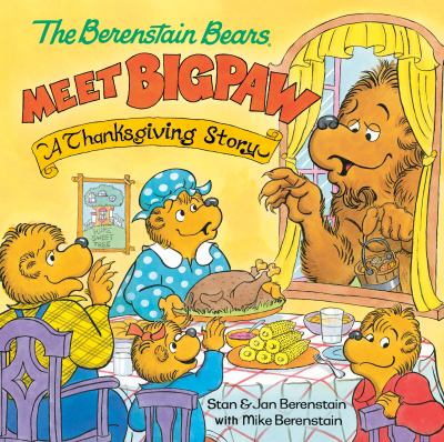 The Berenstain Bears meet Bigpaw : a Thanksgiving story cover image