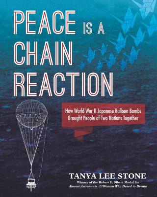 Peace is a chain reaction : how World War II Japanese balloon bombs brought people of two nations together cover image