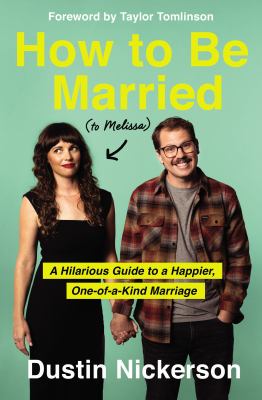How to be married (to Melissa) : a hilarious guide to a happier, one-of-a-kind marriage cover image