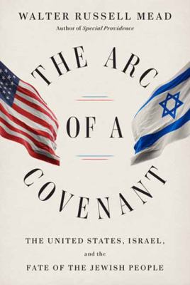 The arc of a covenant : the United States, Israel, and the fate of the Jewish people cover image