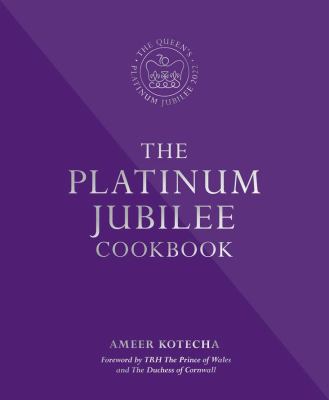 The Platinum Jubilee cookbook : recipes and stories from Her Majesty's embassies around the world cover image