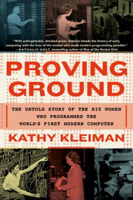 Proving Ground The Untold Story of the Six Women Who Programmed the World’s First Modern Computer cover image