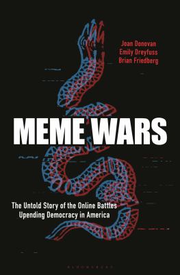 Meme wars : the untold story of the online battles upending democracy in America cover image