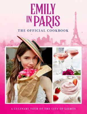 Emily in Paris : the official cookbook cover image