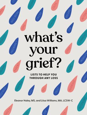 What's your grief? : lists to help you through any type of loss cover image