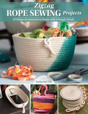 Zigzag rope sewing projects : 16 home accessories to make with a simple stitch cover image