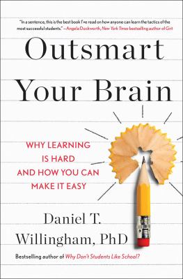 Outsmart your brain : why learning is hard and how you can make it easy cover image