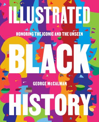 Illustrated Black history : honoring the iconic and the unseen cover image